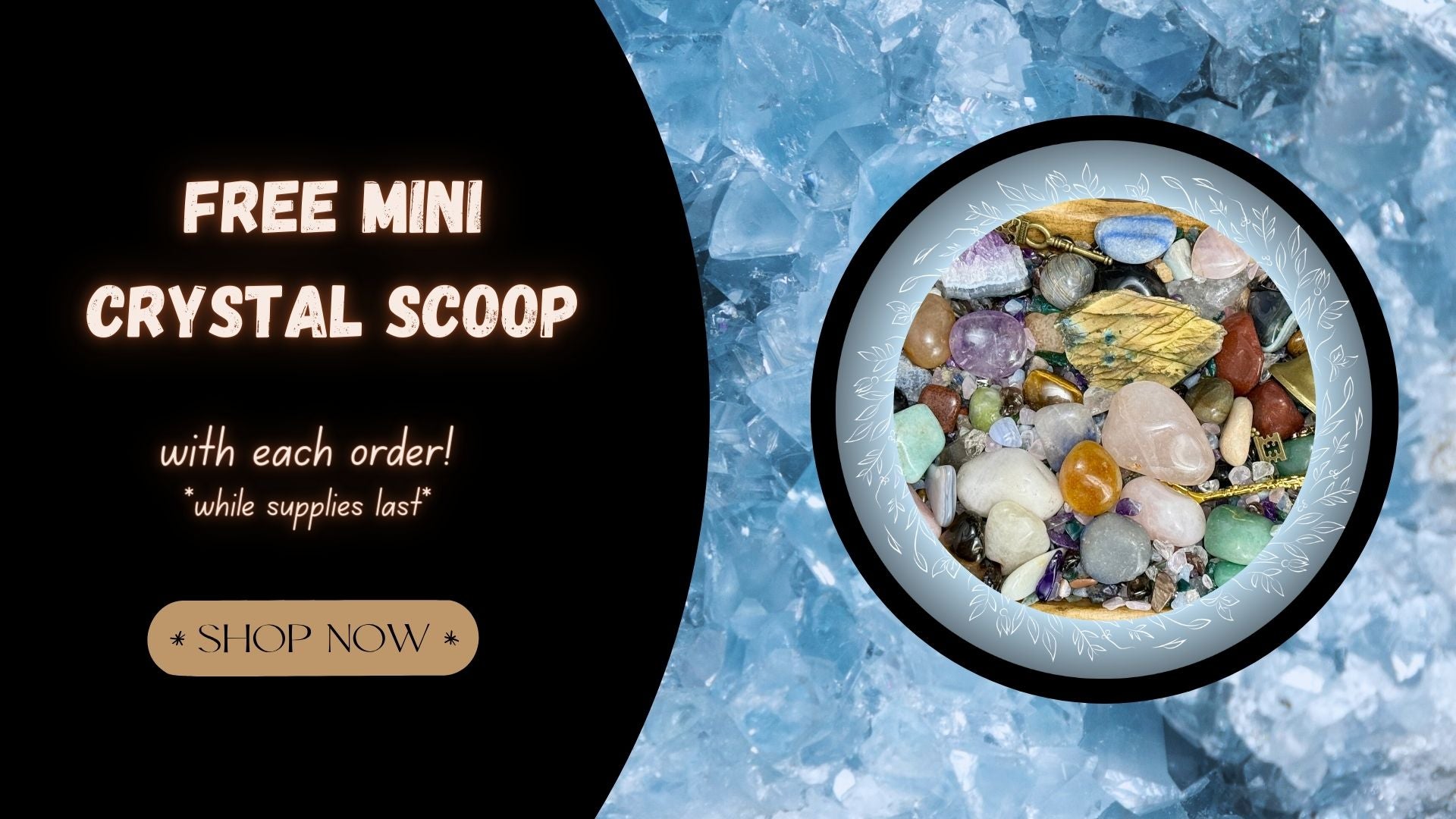 Promotional banner with a bowl of assorted crystals on a blue textured background, offering a free mini crystal scoop with each order.